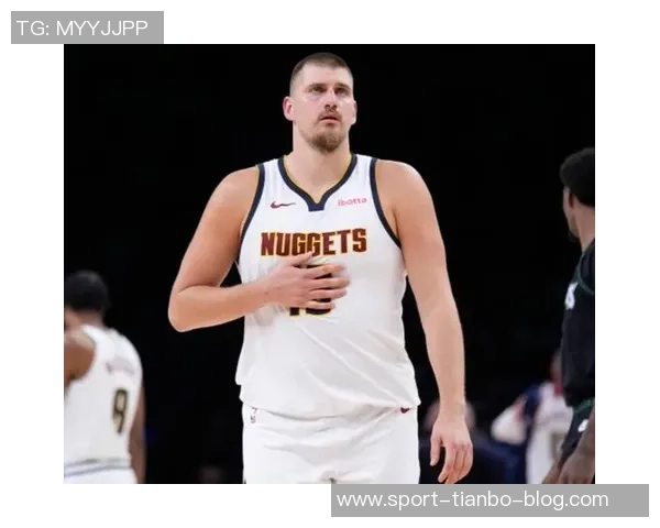 约基奇开季四场三双创历史统治力尽显三节21分12板10助